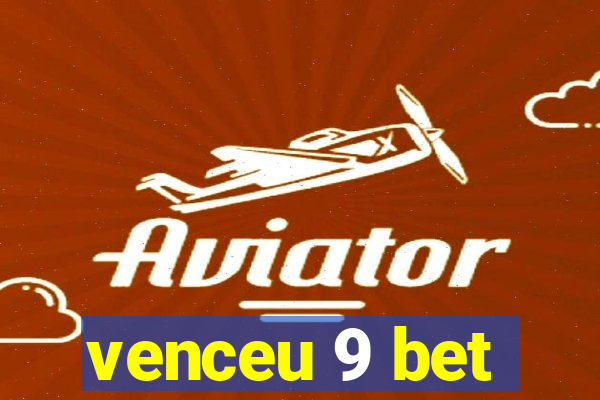 venceu 9 bet